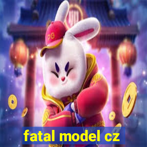 fatal model cz